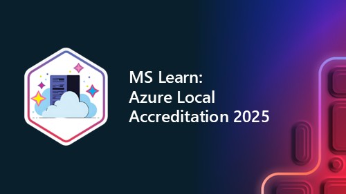 MS Learn Azure Local Accreditation 2025